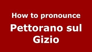 How to pronounce Pettorano Sul Gizio