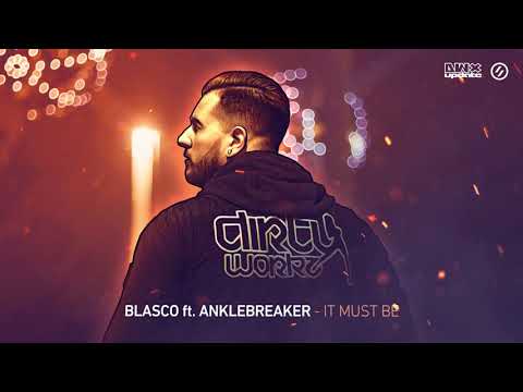 Blasco ft. Anklebreaker - It Must Be