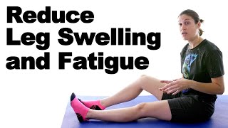 7 Ways to Reduce Leg Swelling & Fatigue
