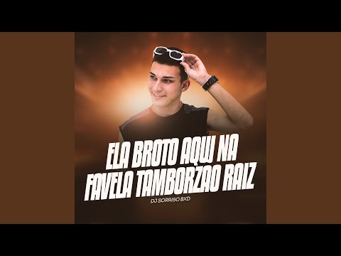 Ela Brotou Aqui na Favela Tamborzão Raiz