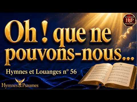 Oh ! Que ne pouvons-nous apprendre
