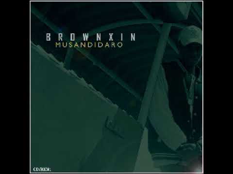 Brownxin - Musandidaro (Official Audio)