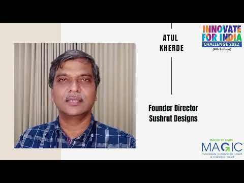 MAGIC's Innovate For India Challenge 2022 | Atul Kherde, Founder Director, Sushrut Designs