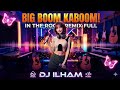 DJ ILHAM BIG BOOM KABOOM IN THE ROOM REMIX FULL