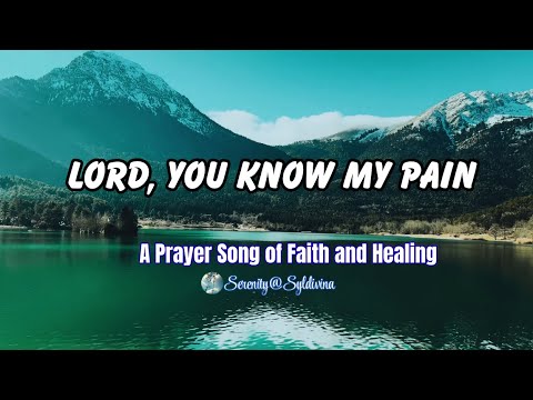 🙏 LORD, YOU KNOW MY PAIN | Powerful Christian Worship Song of Faith and Healing