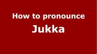 How to pronounce Jukka