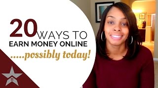 20 Easy Ways To Earn Money Online... Possibly TODAY!