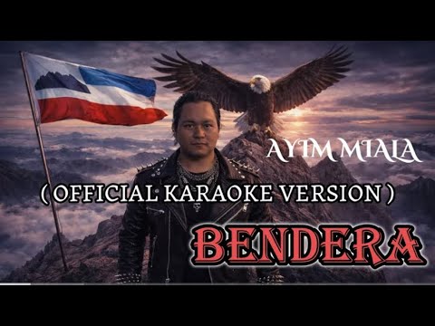 AYIM MIALA - BENDERA - (OFFICIAL KARAOKE VERSION)