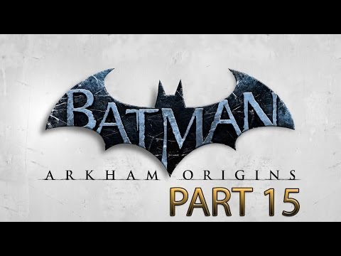 Batman Arkham Origins Walkthrough Part 15 Full Game Let's Play No Commentary 1080p HD Gameplay