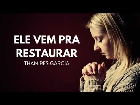 ELE VEM PRA RESTAURAR - THAMIRES GARCIA ‐ OS LOUVORES MAIS TOCADOS EM 2023 - MÚSICA GOSPEL