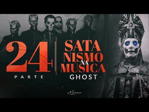 SÉRIE SATANISMO NA MÚSICA - Ghost - Parte 24 - Marcio Teixeira