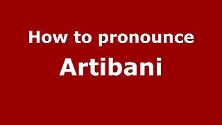 How to pronounce Artibani