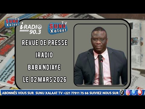 Revue de presse iradio wolof Baba Ndiaye du lundi 02 mars 2026
