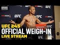 UFC 245: Official Weigh-In Live Stream - MMA Fighting