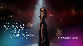 Download lagu Di Dadaku Ada Kamu – Female Rock Jazz Edgy Cover | Versi Cewek Powerful & Cinematic mp3