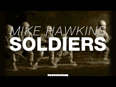 Mike Hawkins - Soldiers (Original Mix Edit) [Official]
