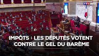 Impôts : les députés votent contre le gel du barème｜TF1 INFO