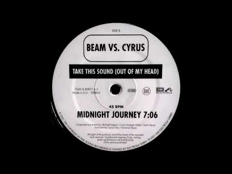 Beam vs. Cyrus - Take This Sound (Out Of My Head) (Midnight Journey) [HQ]