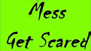 Mess Lyrics - Get Scared