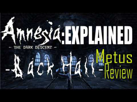 Amnesia: EXPLAINED -Back Hall- & Metus Review