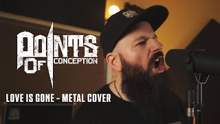 Love Is Gone - Slander (ROCK COVER BY POINTS OF CONCEPTION)