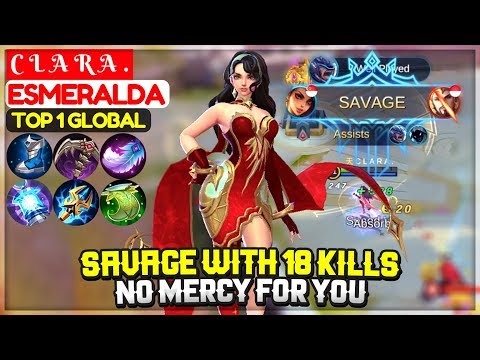 SAVAGE WITH 18 KILLS, No Mercy For You [ Top 1 Global Esmeralda ] C L A R A . - Mobile Legends