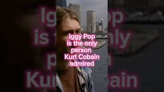 "Iggy Pop is pretty much the only person I admired" Kurt Cobain interview Nirvana