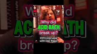 Why did Acid Bath break up?  Dax Riggs explains (2013 interview)