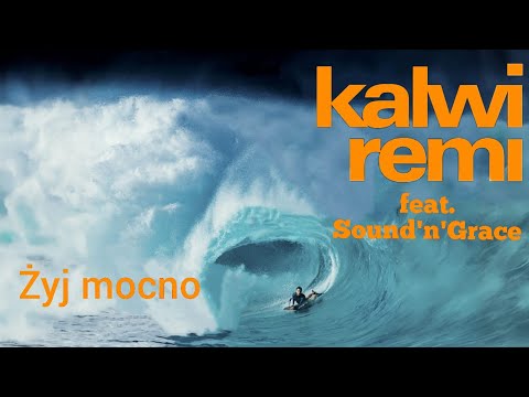 Kalwi & Remi feat. Sound'n'Grace - Żyj Mocno (Lyric Video)