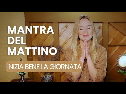MEDITAZIONE PER INIZIARE LA GIORNATA | Mantra del Mattino cantato