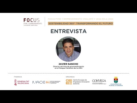 Entrevista a Javier Sancho, director de emprendimiento del Parque Cient�fico UMH | Focus Pyme