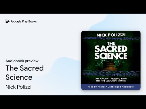 The Sacred Science: An Ancient Healing Path for… by Nick Polizzi · Audiobook preview