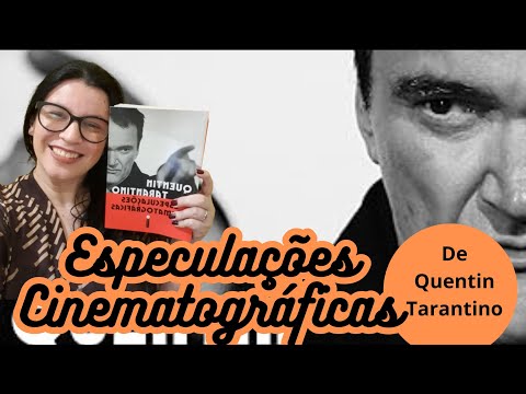 Especulaes cinematogrficas ?Quentin Tarantino analisando o cinema alheio de maneira genial