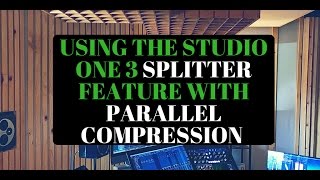 Using the Studio One 3 Splitter Feature with Parallel Compression