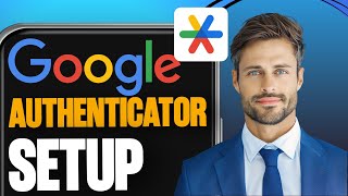 How to Set Up Google Authenticator App on Android (Step by Step)