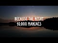 10 000 Maniacs Because The Night Lyrics Comments