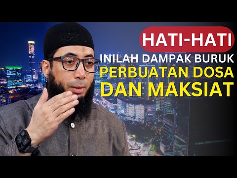 Dampak Buruk Dosa dan Maksiat dalam Kehidupan | Ustadz Khalid Basalamah