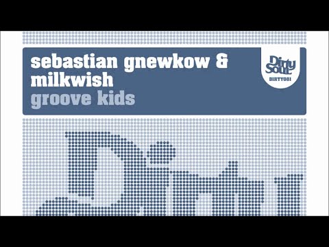 Sebastian Gnewkow & Milkwish - Groove Kids [Dirty Soul Recordings]