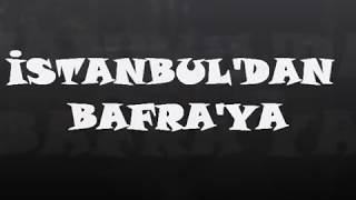 preview picture of video 'İSTANBUL'DAN BAFRA'YA'