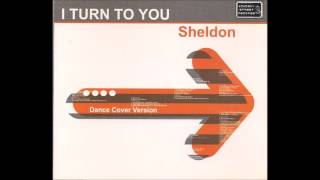 Sheldon - I Turn To You (Dance Edit) (2000)