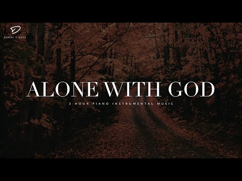 Alone With God: 3 Hour Prayer, Meditation & Quiet Time Music