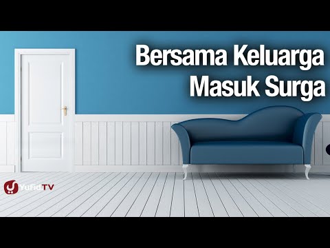 Bersama Keluarga Masuk Surga - Abdullah Zaen, Lc., MA