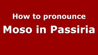 How to pronounce Moso In Passiria
