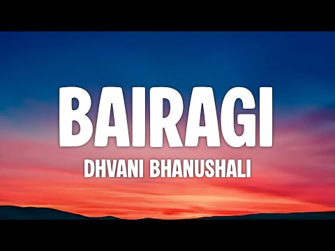 Dhvani Bhanushali - Bairagi (Lyrics)