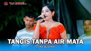 Download lagu TANGIS TANPA AIR MATA  - ICHA KISWARA - OM SAVANA SAKJOSE - ULANG TAHUN (  KING BARRA JUNIO BRYLEE ) mp3
