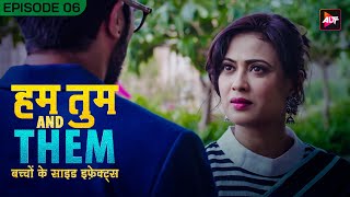 Hum Tum And Them |  Full Episode 6 | Shweta Tiwari | Akshay Oberoi | Bhavin Bhanushali