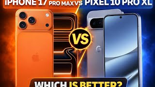 IPhone 17Pro Max vs Google Pixel 10 Pro XL FLAGSHIP BATTLE