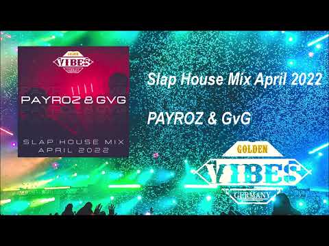 Slap House Mix | April 2022 | PAYROZ & GvG