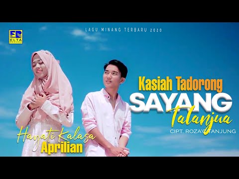 Hayati Kalasa ft Aprilian - KASIAH TADORONG SAYANG TALANJUA [Official Music Video] Lagu Minang 2020