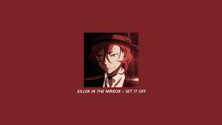 KILLER IN THE MIRROR - SET IT OFF (slowed &amp; reverb)
